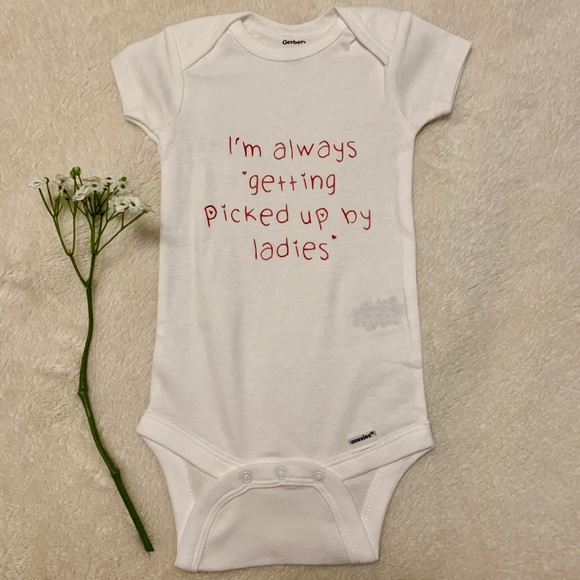 I’m always getting picked up by ladies onesie - Picture 1 of 2